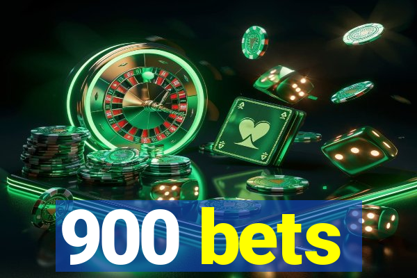 900 bets